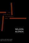 The Man with the Golden Arm - Nelson Algren ; Kurt Vonnegut ; Studs Terkel - 9781609803599
