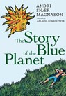 The Story of the Blue Planet - Andri Snaer Magnason - 9781609804299