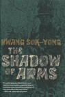 Shadow of Arms - Hwang Sok-yong - 9781609805074