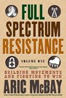 Full Spectrum Resistance, Volume One - Aric McBay - 9781609809119