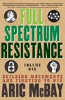 Full Spectrum Resistance, Volume One - Aric McBay - 9781609809126