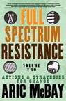 Full Spectrum Resistance, Volume Two - Aric McBay - 9781609809294