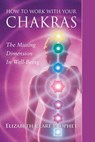 How to Work with Your Chakras - Elizabeth Clare (Elizabeth Clare Prophet) Prophet - 9781609883607