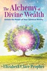 The Alchemy of Divine Wealth - Elizabeth Clare (Elizabeth Clare Prophet) Prophet - 9781609885106
