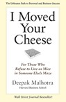 I Moved Your Cheese - Deepak Malhotra - 9781609940676