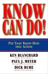 Know Can Do! - Ken Blanchard ; Paul J Meyer ; Dick Ruhe - 9781609944292