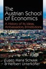 The Austrian School of Economics: A History of Its Ideas, Ambassadors, & Institutions - Herbert Unterkofler - 9781610161343