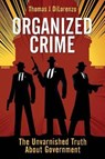 Organized Crime: The Unvarnished Truth About Government - DILORENZO,  Thomas J. - 9781610162555