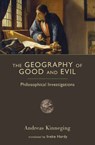 The Geography of Good and Evil - Andreas Kinneging - 9781610170048