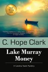 Lake Murray Money - C. Hope Clark - 9781610262705