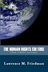 The Human Rights Culture: A Study in History and Context - Lawrence M. Friedman - 9781610270731