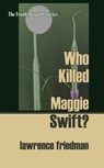 Who Killed Maggie Swift? - Lawrence M. Friedman - 9781610272254