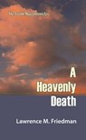 A Heavenly Death - Lawrence M. Friedman - 9781610272773