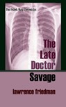 The Late Doctor Savage - Lawrence M. Friedman - 9781610273671