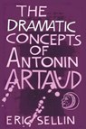 The Dramatic Concepts of Antonin Artaud - Peter Thompson - 9781610273718