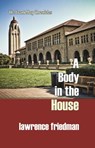 A Body in the House - Lawrence M. Friedman - 9781610273725