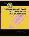 Louisiana Notary Exam Outline to the 2024 Study Guide: A Simpler Summary of the Official Book - Michele Childress - 9781610274968