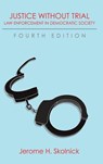 Justice Without Trial - Jerome H (New York University) Skolnick - 9781610278294