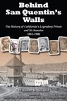 Behind San Quentin's Walls - William B Secrest - 9781610352215