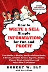 How to Write and Sell Simple Information for Fun and Profit - Robert W Bly - 9781610359900