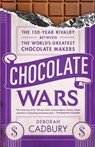 Chocolate Wars: The 150-Year Rivalry Between the World's Greatest Chocolate Makers - Deborah Cadbury - 9781610390514