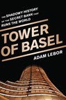 Tower of Basel - Adam LeBor - 9781610392556