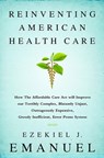 Reinventing American Health Care - Ezekiel J. Emanuel - 9781610393461