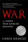 War Is a Force that Gives Us Meaning - Chris Hedges - 9781610393591