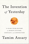 The Invention of Yesterday - Tamim Ansary - 9781610397971