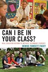 Can I Be in Your Class? - Denise Fawcett Facey - 9781610484794