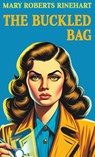 The Buckled Bag - Mary Roberts Rinehart - 9781610530477
