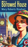 The Borrowed House - Mary Roberts Rinehart - 9781610530491