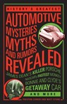 History's Greatest Automotive Mysteries, Myths and Rumors Revealed - Matt Stone ; Preston Lerner - 9781610586597