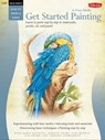 Special Subjects: Get Started Painting - Marla Baggetta ; Marilyn Grame ; Geri Medway ; Tom Swimm - 9781610598637