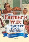 The Farmer's Wife Comfort Food Cookbook - Lela Nargi - 9781610600521