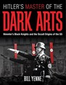 Hitler's Master of the Dark Arts - Bill Yenne - 9781610600736