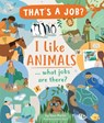 I Like Animals... What Jobs Are There? - Steve Martin - 9781610679893
