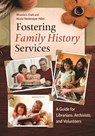 Fostering Family History Services - Rhonda L. Clark ; Nicole Wedemeyer Miller - 9781610695411