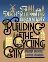 Building the Cycling City - Melissa Bruntlett ; Chris Bruntlett - 9781610918794
