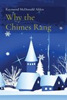 Why the Chimes Rang - Raymond McDonald Alden - 9781611042078