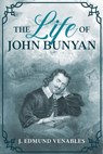 The Life of John Bunyan - J. Edmund Venables - 9781611047233