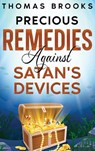 Precious Remedies Against Satan's Devices - Thomas Brooks - 9781611047561