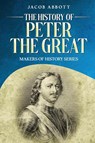 The History of Peter the Great - Jacob Abbott - 9781611048360