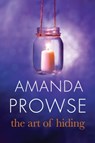 The Art of Hiding - Amanda Prowse - 9781611099553