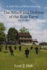 A Little Piece of Hell at Gettysburg: The Attack and Defense of the Rose Farm, July 2-3, 1863 - Scott T. Fink - 9781611217520