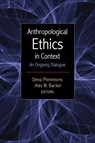 Anthropological Ethics in Context - Dena Plemmons ; Alex W Barker - 9781611328806