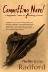 Committing Novel, a Beginners Guide to Writing a Novel - Phyllis Irene Radford - 9781611386530