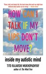 How Can I Talk If My Lips Don't Move? - Tito Rajarshi Mukhopadhyay - 9781611450224