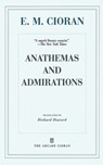 Anathemas and Admirations - E. M. Cioran - 9781611457810