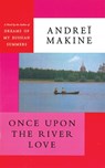 Once Upon the River Love - Andreï Makine - 9781611458060